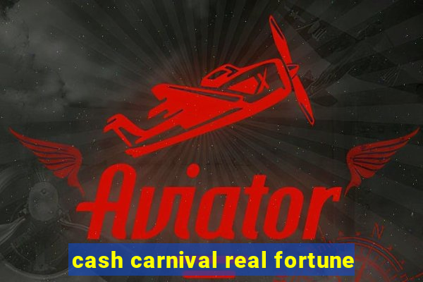 cash carnival real fortune